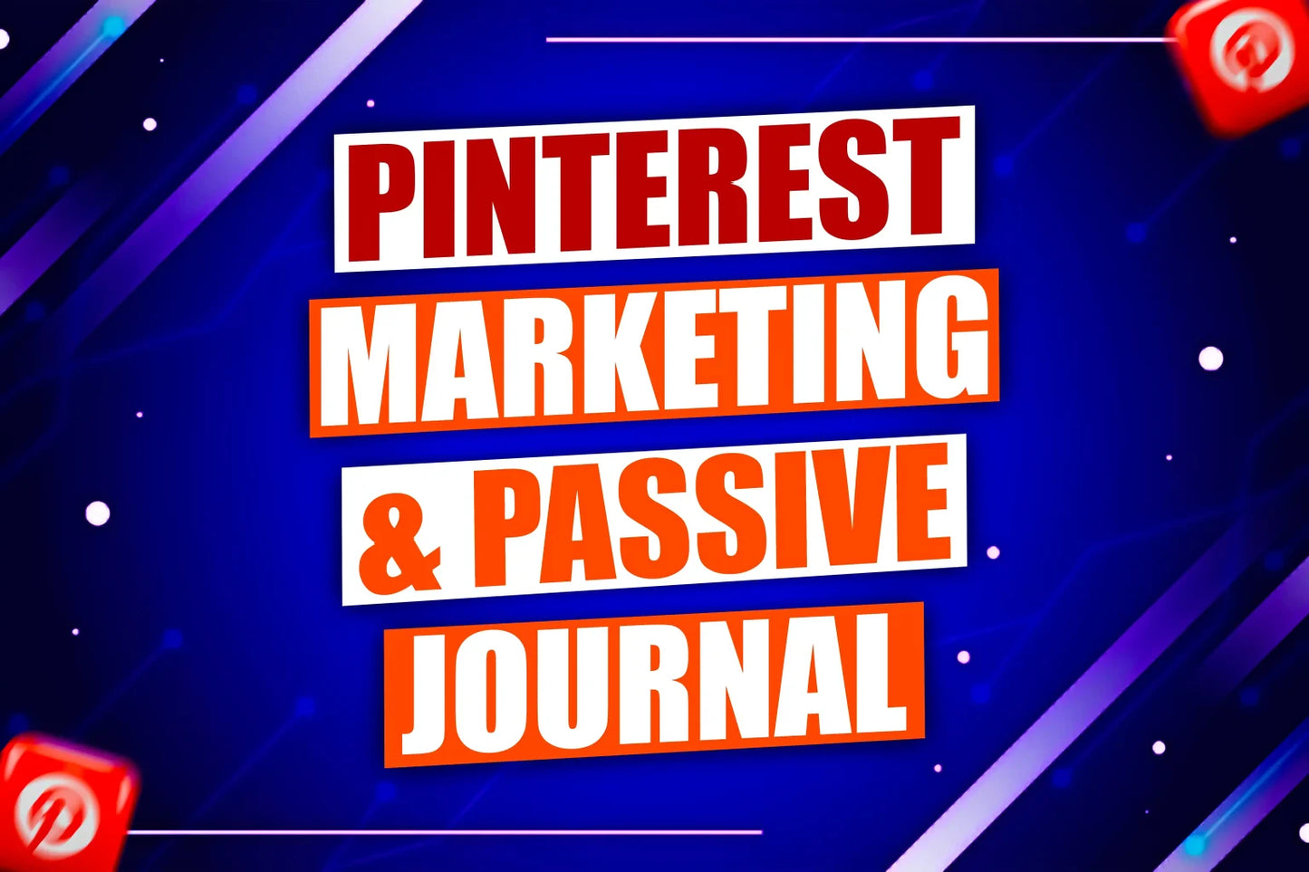 Pinterest Marketing and Passive Journal