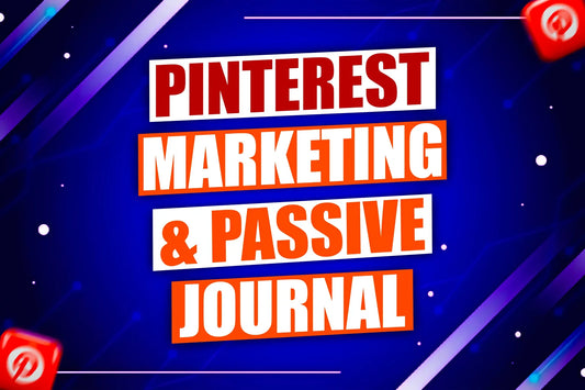 Pinterest Marketing and Passive Journal